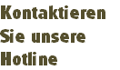 Kontaktieren 
Sie unsere 
Hotline